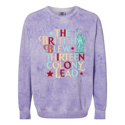 The British Blew A Thirteen Colony Lead Funny 4th Of July Colorblast Crewneck Sweatshirt