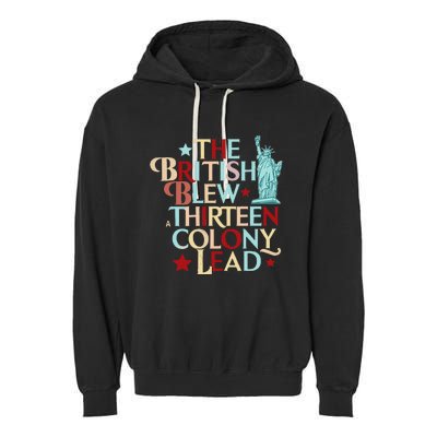 The British Blew A Thirteen Colony Lead Funny 4th Of July Garment-Dyed Fleece Hoodie