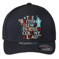 The British Blew A Thirteen Colony Lead Funny 4th Of July Flexfit Unipanel Trucker Cap