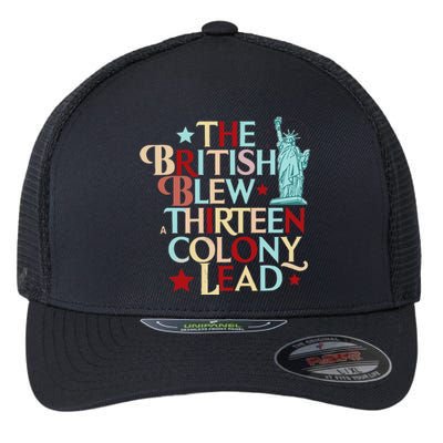 The British Blew A Thirteen Colony Lead Funny 4th Of July Flexfit Unipanel Trucker Cap