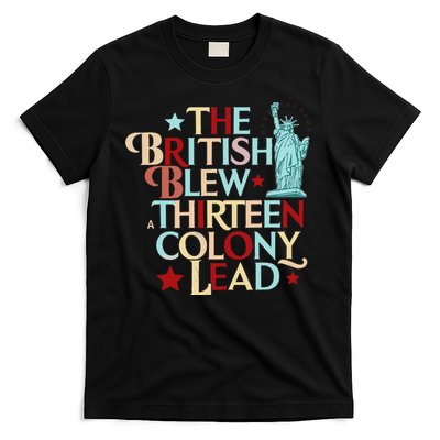 The British Blew A Thirteen Colony Lead Funny 4th Of July T-Shirt