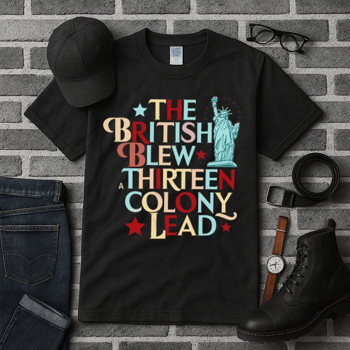 The British Blew A Thirteen Colony Lead Funny 4th Of July Tall T-Shirt