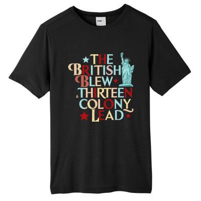 The British Blew A Thirteen Colony Lead Funny 4th Of July Tall Fusion ChromaSoft Performance T-Shirt