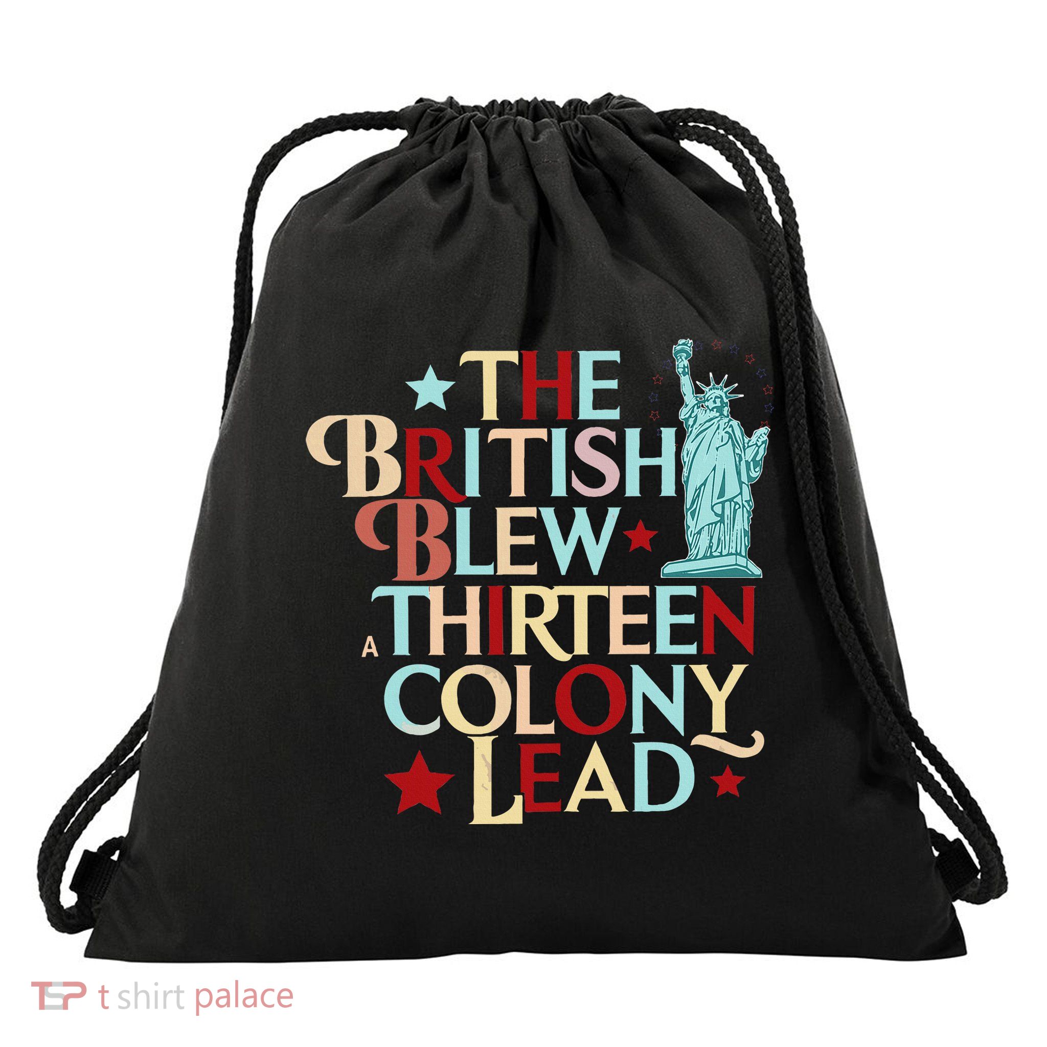 The British Blew A Thirteen Colony Lead Funny 4th Of July Drawstring Bag