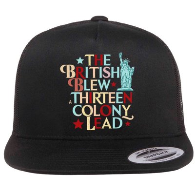 The British Blew A Thirteen Colony Lead Funny 4th Of July Flat Bill Trucker Hat