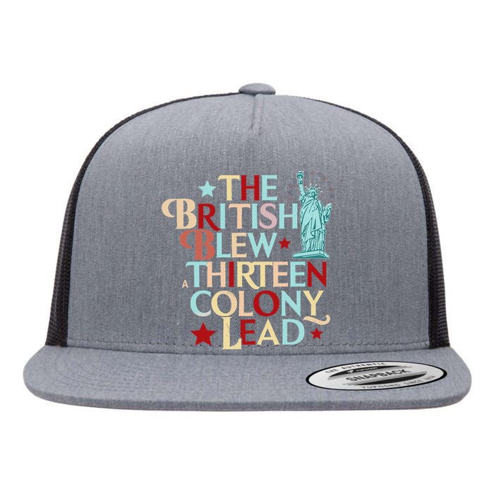 The British Blew A Thirteen Colony Lead Funny 4th Of July Flat Bill Trucker Hat