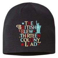 The British Blew A Thirteen Colony Lead Funny 4th Of July Sustainable Beanie