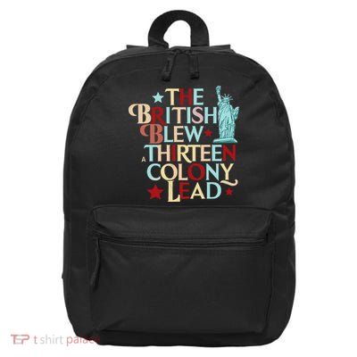 The British Blew A Thirteen Colony Lead Funny 4th Of July 16 in Basic Backpack