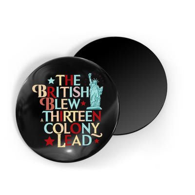 The British Blew A Thirteen Colony Lead Funny 4th Of July Magnet