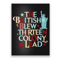 The British Blew A Thirteen Colony Lead Funny 4th Of July Poster