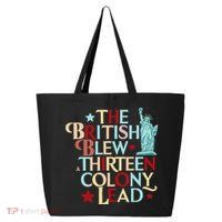 The British Blew A Thirteen Colony Lead Funny 4th Of July 25L Jumbo Tote