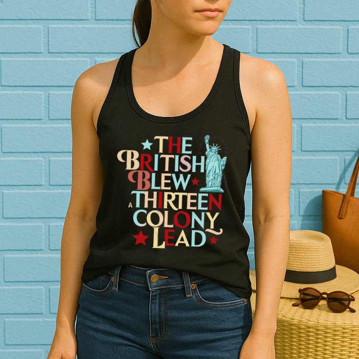 The British Blew A Thirteen Colony Lead Funny 4th Of July Womens Tank Top