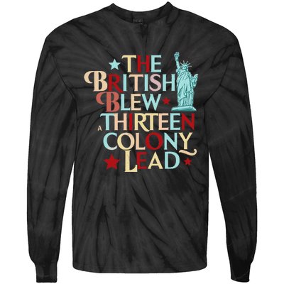 The British Blew A Thirteen Colony Lead Funny 4th Of July Tie-Dye Long Sleeve Shirt