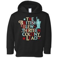 The British Blew A Thirteen Colony Lead Funny 4th Of July Toddler Hoodie