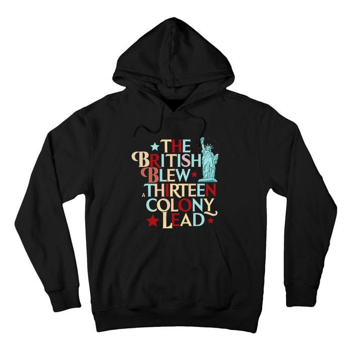 The British Blew A Thirteen Colony Lead Funny 4th Of July Tall Hoodie