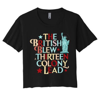 The British Blew A Thirteen Colony Lead Funny 4th Of July Crop Top