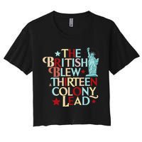 The British Blew A Thirteen Colony Lead Funny 4th Of July Crop Top
