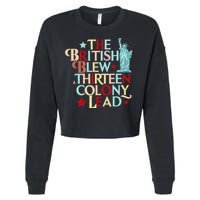 The British Blew A Thirteen Colony Lead Funny 4th Of July Cropped Pullover Crew