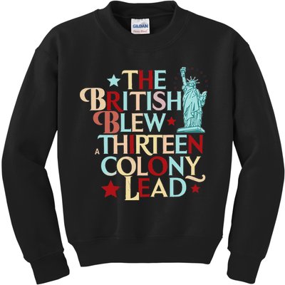The British Blew A Thirteen Colony Lead Funny 4th Of July Kids Sweatshirt