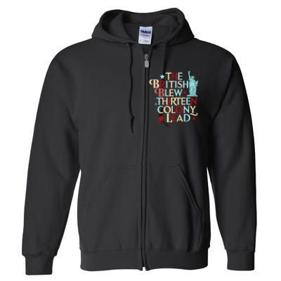 The British Blew A Thirteen Colony Lead Funny 4th Of July Full Zip Hoodie