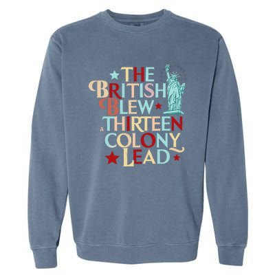 The British Blew A Thirteen Colony Lead Funny 4th Of July Garment-Dyed Sweatshirt