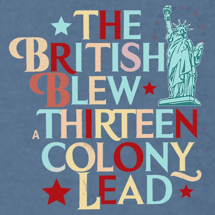 The British Blew A Thirteen Colony Lead Funny 4th Of July Garment-Dyed Sweatshirt