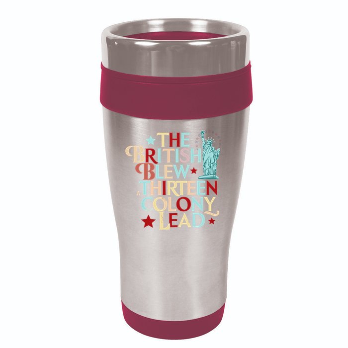 The British Blew A Thirteen Colony Lead Funny 4th Of July 16oz Travel Tumbler