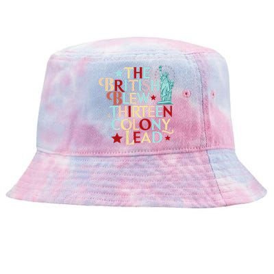 The British Blew A Thirteen Colony Lead Funny 4th Of July Tie-Dyed Bucket Hat