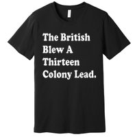 The British Blew A Thirteen Colony Lead Red Philadelphia Premium T-Shirt