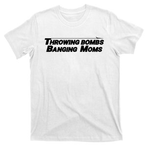 Throwing Bombs Banging Moms Funny Football T-Shirt