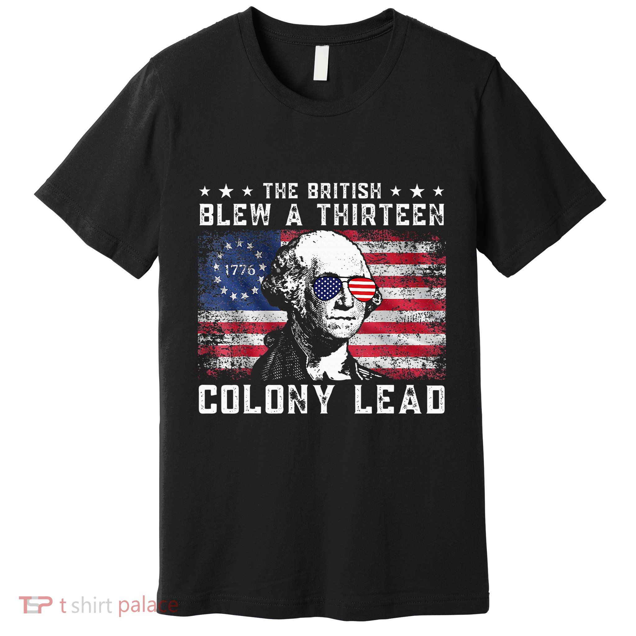 The British Blew A Thirteen Colony Lead Premium T-Shirt