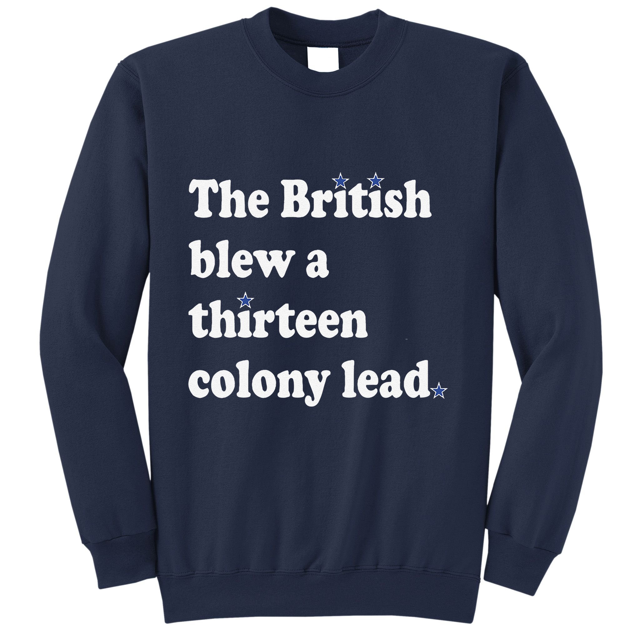 The British Blew A Thirteen Colony Lead Sweatshirt