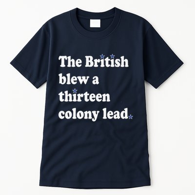 The British Blew A Thirteen Colony Lead Tall T-Shirt