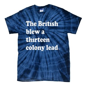 The British Blew A Thirteen Colony Lead Tie-Dye T-Shirt