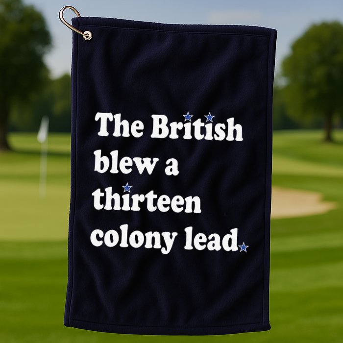 The British Blew A Thirteen Colony Lead Golf Towel