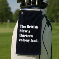 The British Blew A Thirteen Colony Lead Golf Towel