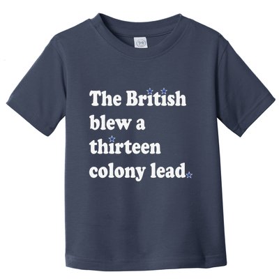 The British Blew A Thirteen Colony Lead Toddler T-Shirt