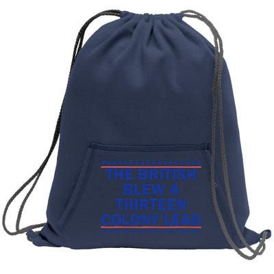 The British Blew A Thirteen Colony Lead Funny 4th Of July Sweatshirt Cinch Pack Bag