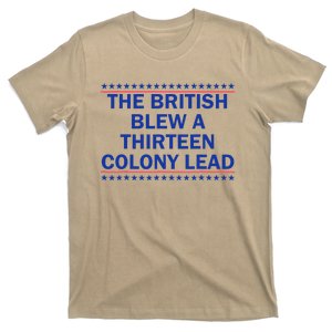 The British Blew A Thirteen Colony Lead Funny 4th Of July T-Shirt