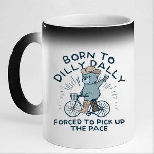 Teddy Bear Born To Dilly Dally Forced To Pick Up The Pace 11oz Black Color Changing Mug