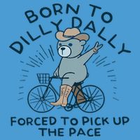 Teddy Bear Born To Dilly Dally Forced To Pick Up The Pace Tie Dye Hoodie