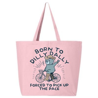 Teddy Bear Born To Dilly Dally Forced To Pick Up The Pace 25L Jumbo Tote