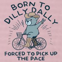 Teddy Bear Born To Dilly Dally Forced To Pick Up The Pace 25L Jumbo Tote