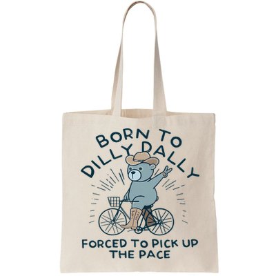 Teddy Bear Born To Dilly Dally Forced To Pick Up The Pace Bag