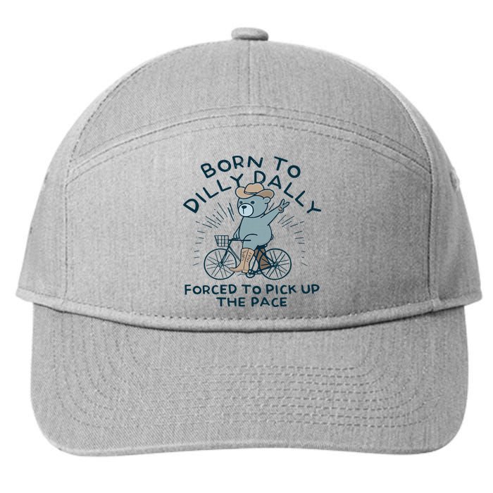 Teddy Bear Born To Dilly Dally Forced To Pick Up The Pace 7-Panel Snapback Hat