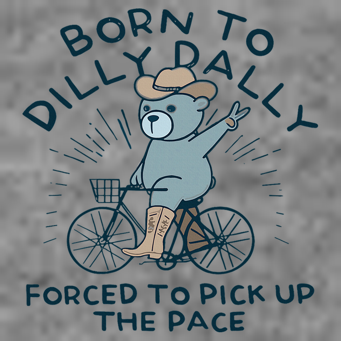 Teddy Bear Born To Dilly Dally Forced To Pick Up The Pace 7-Panel Snapback Hat