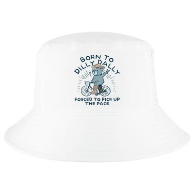 Teddy Bear Born To Dilly Dally Forced To Pick Up The Pace Cool Comfort Performance Bucket Hat