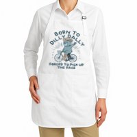 Teddy Bear Born To Dilly Dally Forced To Pick Up The Pace Apron