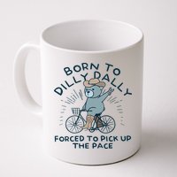 Teddy Bear Born To Dilly Dally Forced To Pick Up The Pace Mug