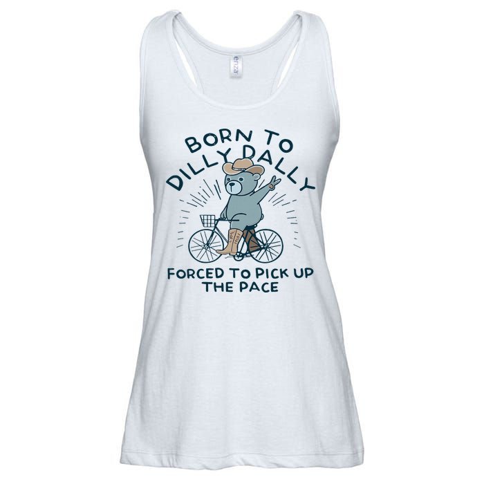 Teddy Bear Born To Dilly Dally Forced To Pick Up The Pace Ladies Essential Flowy Tank